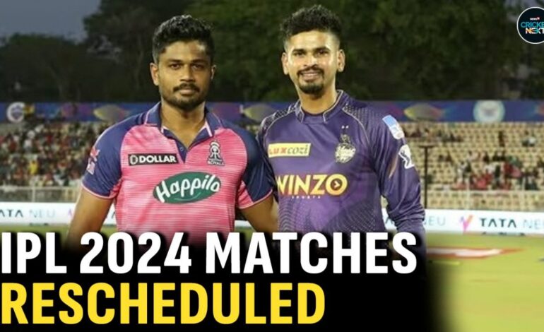 IPL 2024 | KKR vs RR, GT vs DC Rescheduled